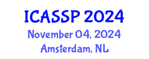 International Conference on Acoustics, Speech and Signal Processing (ICASSP) November 04, 2024 - Amsterdam, Netherlands