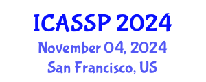 International Conference on Acoustics, Speech and Signal Processing (ICASSP) November 04, 2024 - San Francisco, United States