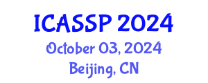 International Conference on Acoustics, Speech and Signal Processing (ICASSP) October 03, 2024 - Beijing, China