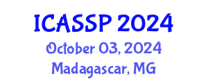 International Conference on Acoustics, Speech and Signal Processing (ICASSP) October 03, 2024 - Madagascar, Madagascar
