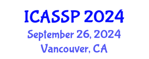 International Conference on Acoustics, Speech and Signal Processing (ICASSP) September 26, 2024 - Vancouver, Canada