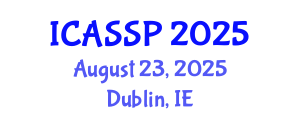 International Conference on Acoustics, Speech and Signal Processing (ICASSP) August 23, 2025 - Dublin, Ireland