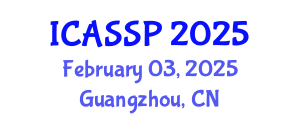 International Conference on Acoustics, Speech and Signal Processing (ICASSP) February 03, 2025 - Guangzhou, China