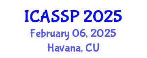 International Conference on Acoustics, Speech and Signal Processing (ICASSP) February 06, 2025 - Havana, Cuba