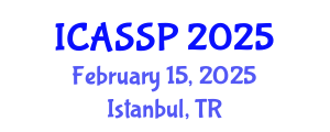 International Conference on Acoustics, Speech and Signal Processing (ICASSP) February 15, 2025 - Istanbul, Turkey