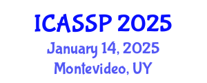 International Conference on Acoustics, Speech and Signal Processing (ICASSP) January 14, 2025 - Montevideo, Uruguay