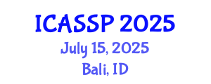 International Conference on Acoustics, Speech and Signal Processing (ICASSP) July 15, 2025 - Bali, Indonesia