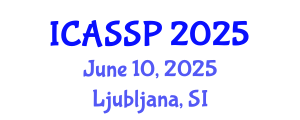 International Conference on Acoustics, Speech and Signal Processing (ICASSP) June 10, 2025 - Ljubljana, Slovenia