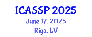 International Conference on Acoustics, Speech and Signal Processing (ICASSP) June 17, 2025 - Riga, Latvia