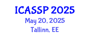 International Conference on Acoustics, Speech and Signal Processing (ICASSP) May 20, 2025 - Tallinn, Estonia