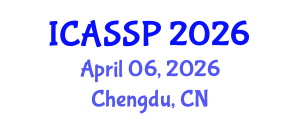 International Conference on Acoustics, Speech and Signal Processing (ICASSP) April 06, 2026 - Chengdu, China International Conference on Acoustics, Speech and Signal Processing (ICASSP) April 06, 2026 - Chengdu, China