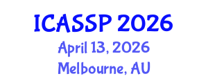 International Conference on Acoustics, Speech and Signal Processing (ICASSP) April 13, 2026 - Melbourne, Australia International Conference on Acoustics, Speech and Signal Processing (ICASSP) April 13, 2026 - Melbourne, Australia