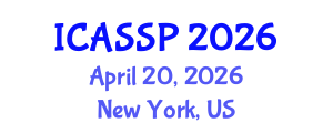 International Conference on Acoustics, Speech and Signal Processing (ICASSP) April 20, 2026 - New York, United States International Conference on Acoustics, Speech and Signal Processing (ICASSP) April 20, 2026 - New York, United States