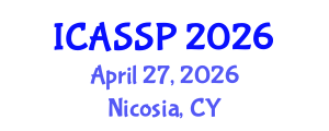International Conference on Acoustics, Speech and Signal Processing (ICASSP) April 27, 2026 - Nicosia, Cyprus International Conference on Acoustics, Speech and Signal Processing (ICASSP) April 27, 2026 - Nicosia, Cyprus