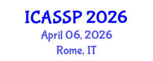 International Conference on Acoustics, Speech and Signal Processing (ICASSP) April 06, 2026 - Rome, Italy International Conference on Acoustics, Speech and Signal Processing (ICASSP) April 06, 2026 - Rome, Italy