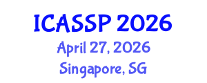 International Conference on Acoustics, Speech and Signal Processing (ICASSP) April 27, 2026 - Singapore, Singapore International Conference on Acoustics, Speech and Signal Processing (ICASSP) April 27, 2026 - Singapore, Singapore