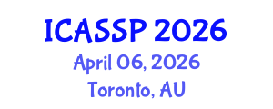 International Conference on Acoustics, Speech and Signal Processing (ICASSP) April 06, 2026 - Toronto, Australia International Conference on Acoustics, Speech and Signal Processing (ICASSP) April 06, 2026 - Toronto, Australia