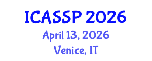 International Conference on Acoustics, Speech and Signal Processing (ICASSP) April 13, 2026 - Venice, Italy International Conference on Acoustics, Speech and Signal Processing (ICASSP) April 13, 2026 - Venice, Italy