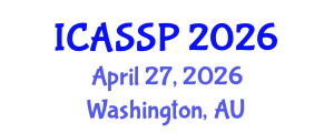 International Conference on Acoustics, Speech and Signal Processing (ICASSP) April 27, 2026 - Washington, Australia International Conference on Acoustics, Speech and Signal Processing (ICASSP) April 27, 2026 - Washington, Australia