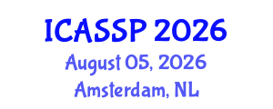International Conference on Acoustics, Speech and Signal Processing (ICASSP) August 05, 2026 - Amsterdam, Netherlands International Conference on Acoustics, Speech and Signal Processing (ICASSP) August 05, 2026 - Amsterdam, Netherlands