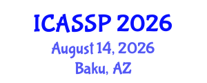 International Conference on Acoustics, Speech and Signal Processing (ICASSP) August 14, 2026 - Baku, Azerbaijan International Conference on Acoustics, Speech and Signal Processing (ICASSP) August 14, 2026 - Baku, Azerbaijan