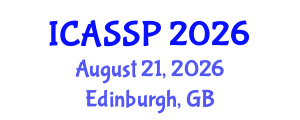 International Conference on Acoustics, Speech and Signal Processing (ICASSP) August 21, 2026 - Edinburgh, United Kingdom International Conference on Acoustics, Speech and Signal Processing (ICASSP) August 21, 2026 - Edinburgh, United Kingdom