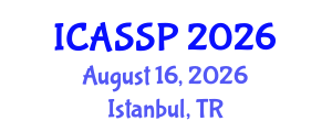 International Conference on Acoustics, Speech and Signal Processing (ICASSP) August 16, 2026 - Istanbul, Turkey International Conference on Acoustics, Speech and Signal Processing (ICASSP) August 16, 2026 - Istanbul, Turkey