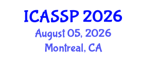 International Conference on Acoustics, Speech and Signal Processing (ICASSP) August 05, 2026 - Montreal, Canada International Conference on Acoustics, Speech and Signal Processing (ICASSP) August 05, 2026 - Montreal, Canada