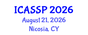 International Conference on Acoustics, Speech and Signal Processing (ICASSP) August 21, 2026 - Nicosia, Cyprus International Conference on Acoustics, Speech and Signal Processing (ICASSP) August 21, 2026 - Nicosia, Cyprus