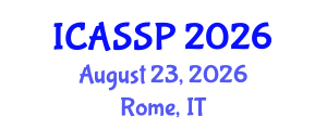 International Conference on Acoustics, Speech and Signal Processing (ICASSP) August 23, 2026 - Rome, Italy International Conference on Acoustics, Speech and Signal Processing (ICASSP) August 23, 2026 - Rome, Italy