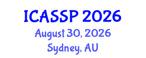International Conference on Acoustics, Speech and Signal Processing (ICASSP) August 30, 2026 - Sydney, Australia International Conference on Acoustics, Speech and Signal Processing (ICASSP) August 30, 2026 - Sydney, Australia