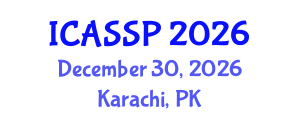 International Conference on Acoustics, Speech and Signal Processing (ICASSP) December 30, 2026 - Karachi, Pakistan International Conference on Acoustics, Speech and Signal Processing (ICASSP) December 30, 2026 - Karachi, Pakistan