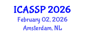International Conference on Acoustics, Speech and Signal Processing (ICASSP) February 02, 2026 - Amsterdam, Netherlands International Conference on Acoustics, Speech and Signal Processing (ICASSP) February 02, 2026 - Amsterdam, Netherlands