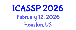 International Conference on Acoustics, Speech and Signal Processing (ICASSP) February 12, 2026 - Houston, United States International Conference on Acoustics, Speech and Signal Processing (ICASSP) February 12, 2026 - Houston, United States
