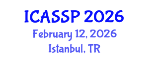International Conference on Acoustics, Speech and Signal Processing (ICASSP) February 12, 2026 - Istanbul, Turkey International Conference on Acoustics, Speech and Signal Processing (ICASSP) February 12, 2026 - Istanbul, Turkey