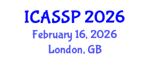 International Conference on Acoustics, Speech and Signal Processing (ICASSP) February 16, 2026 - London, United Kingdom International Conference on Acoustics, Speech and Signal Processing (ICASSP) February 16, 2026 - London, United Kingdom