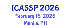 International Conference on Acoustics, Speech and Signal Processing (ICASSP) February 16, 2026 - Manila, Philippines