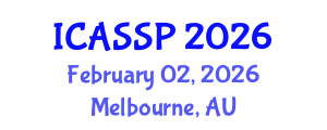 International Conference on Acoustics, Speech and Signal Processing (ICASSP) February 02, 2026 - Melbourne, Australia International Conference on Acoustics, Speech and Signal Processing (ICASSP) February 02, 2026 - Melbourne, Australia