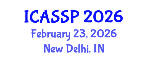 International Conference on Acoustics, Speech and Signal Processing (ICASSP) February 23, 2026 - New Delhi, India International Conference on Acoustics, Speech and Signal Processing (ICASSP) February 23, 2026 - New Delhi, India