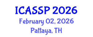 International Conference on Acoustics, Speech and Signal Processing (ICASSP) February 02, 2026 - Pattaya, Thailand International Conference on Acoustics, Speech and Signal Processing (ICASSP) February 02, 2026 - Pattaya, Thailand