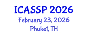 International Conference on Acoustics, Speech and Signal Processing (ICASSP) February 23, 2026 - Phuket, Thailand International Conference on Acoustics, Speech and Signal Processing (ICASSP) February 23, 2026 - Phuket, Thailand
