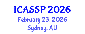 International Conference on Acoustics, Speech and Signal Processing (ICASSP) February 23, 2026 - Sydney, Australia International Conference on Acoustics, Speech and Signal Processing (ICASSP) February 23, 2026 - Sydney, Australia