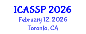 International Conference on Acoustics, Speech and Signal Processing (ICASSP) February 12, 2026 - Toronto, Canada International Conference on Acoustics, Speech and Signal Processing (ICASSP) February 12, 2026 - Toronto, Canada