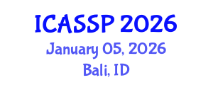 International Conference on Acoustics, Speech and Signal Processing (ICASSP) January 05, 2026 - Bali, Indonesia International Conference on Acoustics, Speech and Signal Processing (ICASSP) January 05, 2026 - Bali, Indonesia