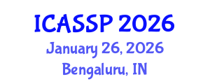 International Conference on Acoustics, Speech and Signal Processing (ICASSP) January 26, 2026 - Bengaluru, India International Conference on Acoustics, Speech and Signal Processing (ICASSP) January 26, 2026 - Bengaluru, India