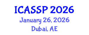 International Conference on Acoustics, Speech and Signal Processing (ICASSP) January 26, 2026 - Dubai, United Arab Emirates International Conference on Acoustics, Speech and Signal Processing (ICASSP) January 26, 2026 - Dubai, United Arab Emirates