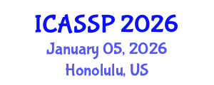 International Conference on Acoustics, Speech and Signal Processing (ICASSP) January 05, 2026 - Honolulu, United States International Conference on Acoustics, Speech and Signal Processing (ICASSP) January 05, 2026 - Honolulu, United States