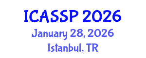 International Conference on Acoustics, Speech and Signal Processing (ICASSP) January 28, 2026 - Istanbul, Turkey