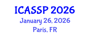 International Conference on Acoustics, Speech and Signal Processing (ICASSP) January 26, 2026 - Paris, France International Conference on Acoustics, Speech and Signal Processing (ICASSP) January 26, 2026 - Paris, France