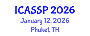 International Conference on Acoustics, Speech and Signal Processing (ICASSP) January 12, 2026 - Phuket, Thailand International Conference on Acoustics, Speech and Signal Processing (ICASSP) January 12, 2026 - Phuket, Thailand